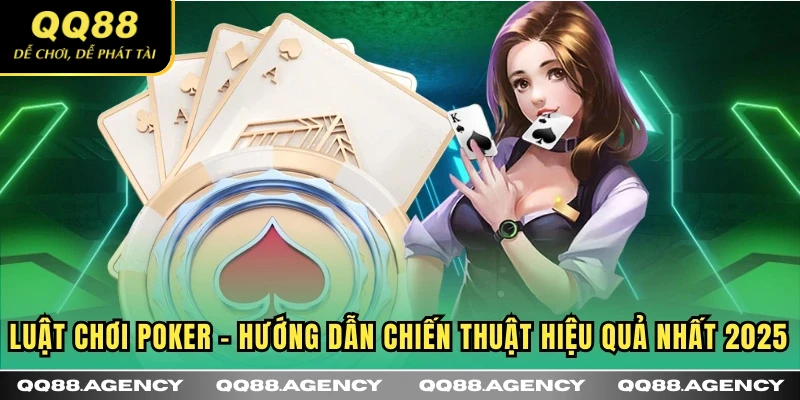 Luật chơi Poker - Hướng dẫn tại QQ88