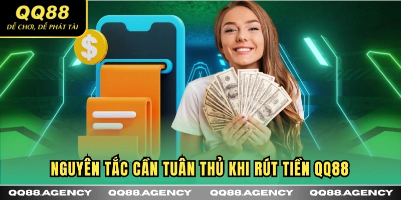 Nguyên tắc cần tuân thủ khi rút tiền QQ88