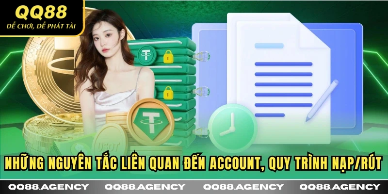 Những nguyên tắc liên quan đến account, quy trình nạp/rút