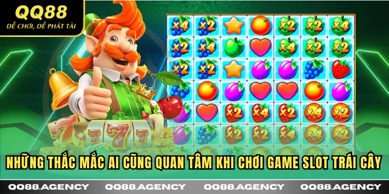 Những thắc mắc ai cũng quan tâm khi chơi game slot Trái Cây
