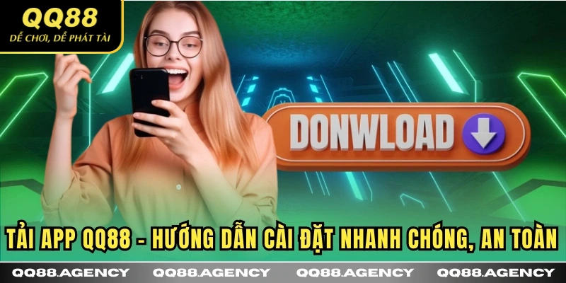 tải app QQ88 hướng dẫn chi tiết cho newbie