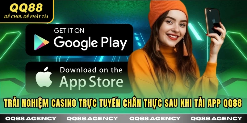 Trải nghiệm Casino trực tuyến chân thực sau khi tải app QQ88